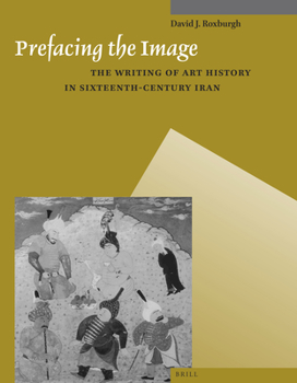 Paperback Prefacing the Image: The Writing of Art History in Sixteenth-Century Iran Book