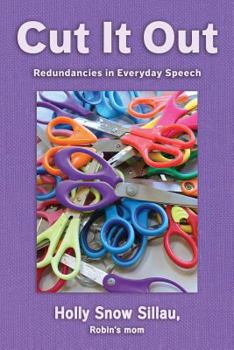 Paperback Cut It Out: Redundancies in Everyday Speech Book