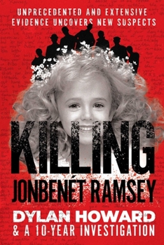Hardcover Killing Jonbenét Ramsey: Dylan Howard & a 10 Year Investigation Book