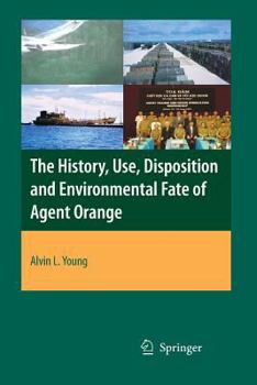 Paperback The History, Use, Disposition and Environmental Fate of Agent Orange Book