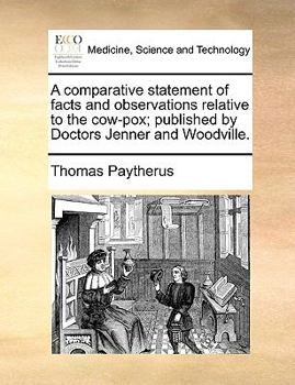 Paperback A Comparative Statement of Facts and Observations Relative to the Cow-Pox; Published by Doctors Jenner and Woodville. Book