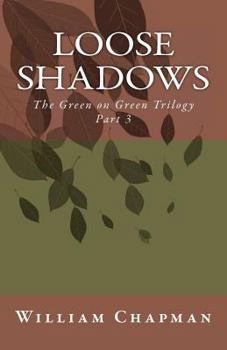 Paperback Loose Shadows: The Green on Green Trilogy Part 3 Book