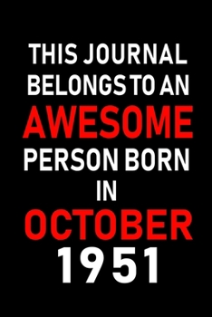 Paperback This Journal belongs to an Awesome Person Born in October 1951: Blank Line Journal, Notebook or Diary is Perfect for the October Borns. Makes an Aweso Book