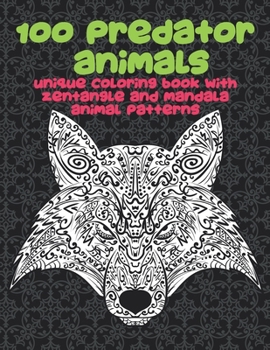 Paperback 100 Predator Animals - Unique Coloring Book with Zentangle and Mandala Animal Patterns Book