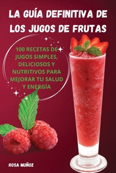 Paperback La guía definitiva de los jugos de frutas [Spanish] Book