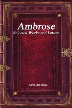 St. Ambrose: Select Works and Letters (Nicene and Post-Nicene Fathers, 2) - Book #10 of the Nicene and Post-Nicene Fathers, Second Series