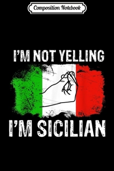 Paperback Composition Notebook: Sicilian not yelling funny Italian Journal/Notebook Blank Lined Ruled 6x9 100 Pages Book