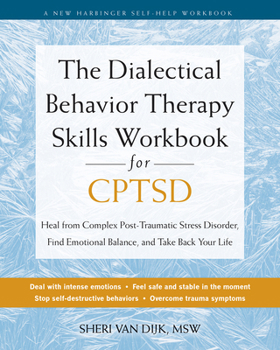 Paperback The Dialectical Behavior Therapy Skills Workbook for Cptsd: Heal from Complex Post-Traumatic Stress Disorder, Find Emotional Balance, and Take Back Yo Book