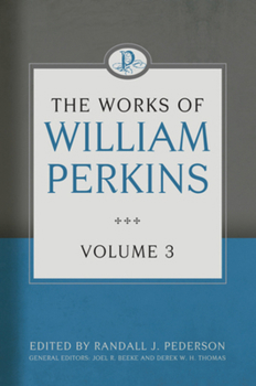 Hardcover The Works of William Perkins, Volume 3 Book