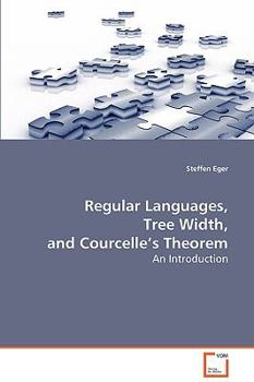 Paperback Regular Languages, Tree Width, and Courcelle's Theorem Book