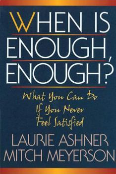 Paperback When Is Enough Enough: What You Can Do If You Never Feel Satisfied Book