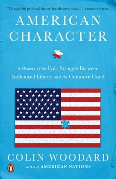 Paperback American Character: A History of the Epic Struggle Between Individual Liberty and the Common Good Book