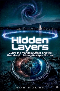 Paperback Hidden Layers: CERN, the Mandela Effect, and the Theories Explaining Reality's Glitches Book