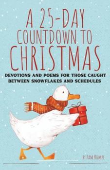 Paperback A 25-Day Countdown to Christmas: Devotions and Poems for Those Caught Between Snowflakes and Schedules Book