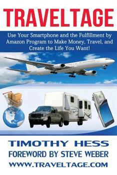 Paperback Traveltage: Use Your Smartphone and the Fulfillment by Amazon (FBA) Program to Make Money, Travel, and Create the Life You Want! Book