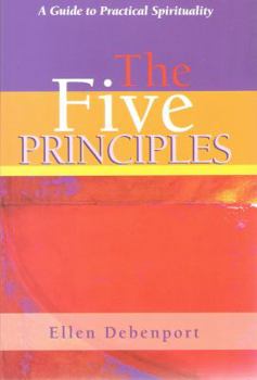 Paperback The Five Principles: A to Practical Spirituality Book