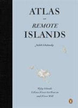 Hardcover Atlas of Remote Islands: Fifty Islands I Have Never Set Foot on and Never Will Book