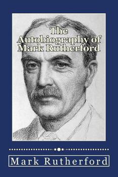 Paperback The Autobiography of Mark Rutherford Book