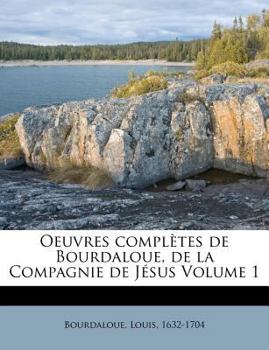 Paperback Oeuvres Completes de Bourdaloue, de La Compagnie de Jesus Volume 1 [French] Book