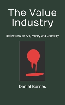 Paperback The Value Industry: Reflections on Art, Money and Celebrity Book