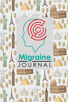 Migraine Journal: Migraine Diary Form, Migraine Workbook, Chronic Headache/Migraine Management. Record Location, Severity, Duration, Triggers, Relief Measures, Other Symptoms & Notes, Cute World Landm