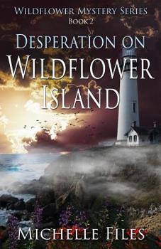 Desperation on Wildflower Island - Book #2 of the Wildflower Mystery