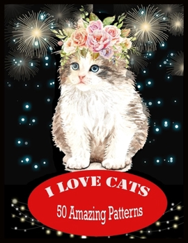 Paperback I LOVE CATS 50 Amazing Patterns: Stress Relief Coloring Book