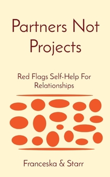 Paperback Partners Not Projects: Red Flags Self-Help For Relationships Book