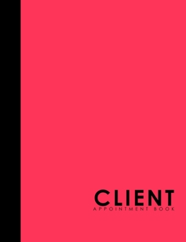 Paperback Client Appointment Book: 2 Columns Appointment Calendar, Appointment Schedule Book, Daily Appointment Schedule, Pink Cover Book