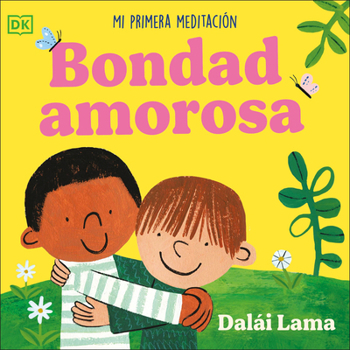 Board book Bondad Amorosa (Loving Kindness): Mi Primera Meditación [Spanish] Book