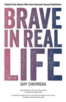 Paperback Brave in Real Life: Stories From Women Who Have Overcome Sexual Exploitation Book