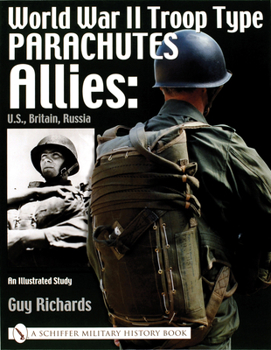 Paperback World War II Troop Type Parachutes: Allies: U.S., Britain, Russia - An Illustrated Study Book