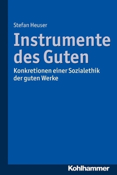 Paperback Instrumente Des Guten: Konkretionen Einer Sozialethik Der Guten Werke [German] Book
