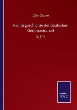Rechtsgeschichte der deutschen Genossenschaft: 2. Teil (German Edition)