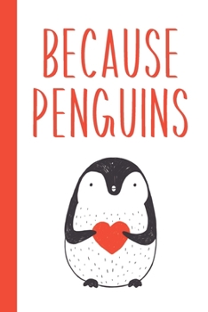 Because Penguins: Lined Journal in Black, White, and Red for Writing, Journaling, To Do Lists, Notes, Gratitude, Ideas, and More with Funny Cover Quote