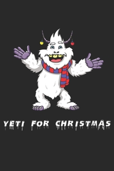 Yeti For Christmas: Weihnachts Notizbuch / Tagebuch / Heft mit Karierten Seiten. Notizheft mit Weißen Karo Seiten, Malbuch, Journal, Sketchbuch, Planer für Termine oder To-Do-Liste.