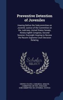 Hardcover Preventive Detention of Juveniles: Hearing Before the Subcommittee on Juvenile Justice of the Committee on the Judiciary, United States Senate, Ninety Book