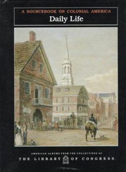 Daily Life: a sourcebook on colonial America - Book  of the American Albums from the Collections of the Library of Congress