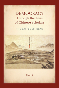 Hardcover Democracy Through the Lens of Chinese Scholars: The Battle of Ideas Book