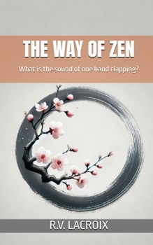 Paperback The Way of Zen: What is the sound of one hand clapping? Book