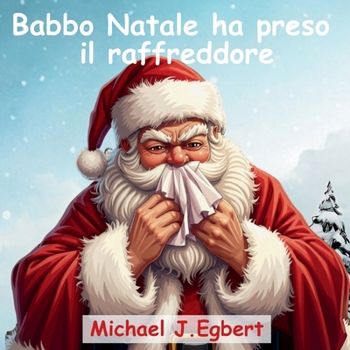 Babbo Natale ha preso il raffreddore (Italian Edition)