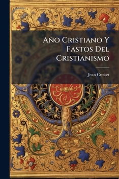 Paperback Año Cristiano Y Fastos Del Cristianismo [Spanish] Book