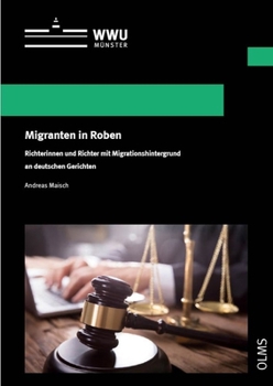 Paperback Migranten in Roben: Richterinnen Und Richter Mit Migrationshintergrund an Deutschen Gerichten [German] Book