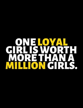 Paperback One Loyal Girl Is Worth More Than A Million Girls: lined professional notebook/Journal. A perfect inspirational gifts for friends and coworkers under Book