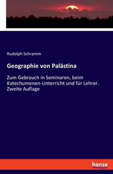 Paperback Geographie von Palästina: Zum Gebrauch in Seminaren, beim Katechumenen-Unterricht und für Lehrer. Zweite Auflage [German] Book