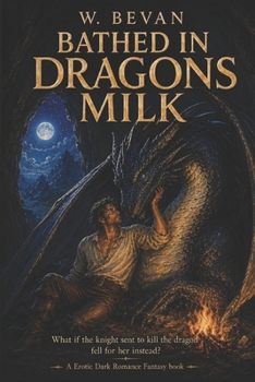 Paperback Bathed in Dragon's Milk: A Forbidden Human & Dragon Dark Fantasy Romance Book