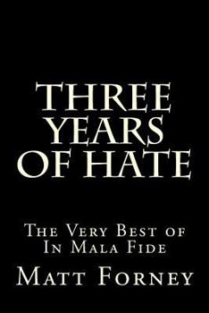 Paperback Three Years of Hate: The Very Best of In Mala Fide Book