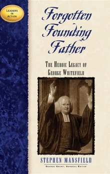 Hardcover Forgotten Founding Father: The Heroic Legacy of George Whitefield Book