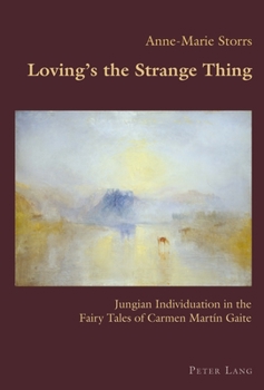 Loving's the Strange Thing: Jungian Individuation in the Fairy Tales of Carmen Martín Gaite