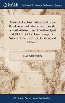 Hardcover Abstract of a Dissertation Read in the Royal Society of Edinburgh, Upon the Seventh of March, and Fourth of April, M, DCC, LXXXV, Concerning the Syste Book